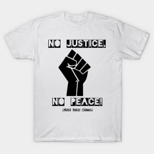 No Justice, No Peace! T-Shirt